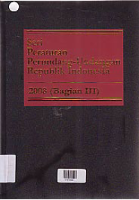 SERI PERATURAN PERUNDANG-UNDANGAN REPUBLIK INDONESIA 2008 ( BAGIAN III )