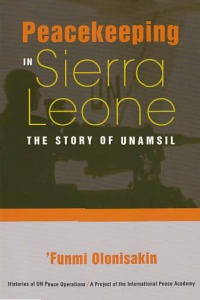 PEACEKEEPING IN SIERRA LEONE; The Story of Unamsil