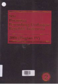 SERI PERATURAN PERUNDANG-UNDANGAN REPUBLIK INDONESIA 2008 (BAGIAN IV)