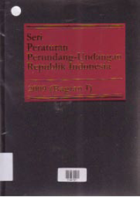 Image of SERI PERATURAN PERUNDANG-UNDANGAN REPUBLIK INDONESIA 2009 (BAGIAN I)