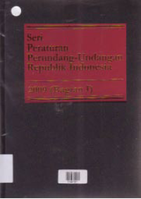 SERI PERATURAN PERUNDANG-UNDANGAN REPUBLIK INDONESIA 2009 (BAGIAN I)