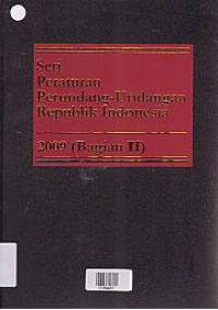 SERI PERATURAN PERUNDANG-UNDANGAN REPUBLIK INDONESIA 2009 (BAGIAN II)