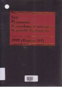 Image of SERI PERATURAN PERUNDANG-UNDANGAN REPUBLIK INDONESIA 2009 (BAGIAN III)