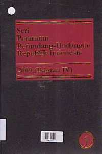 SERI PERATURAN PERUNDANG-UNDANGAN REPUBLIK INDONESIA 2009 (BAGIAN IV)