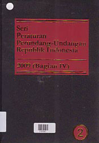 Image of SERI PERATURAN PERUNDANG-UNDANGAN REPUBLIK INDONESIA 2009 (BAGIAN IV)