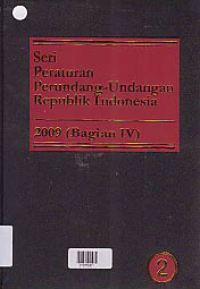 SERI PERATURAN PERUNDANG-UNDANGAN REPUBLIK INDONESIA 2009 (BAGIAN IV)