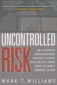 Image of UNCONTROLLED RISK; The Lesson of Lehman Brothers and How Systemic Risk Ca Still Bring Down the World Financial System