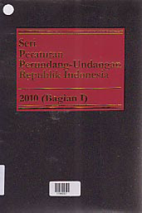 Image of SERI PERATURAN PERUNDANG-UNDANGAN REPUBLIK INDONESIA 2010 (BAGIAN 1)