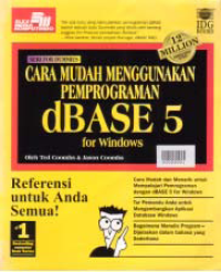 CARA MUDAH MENGGUNAKAN PEMOGRAMAN DBASE 5 FOR WINDOWS; REFERENSI UNTUK ANDA SEMUA