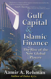 GULF CAPITAL & ISLAMIC FINANCE; The Rise of the New Global Players