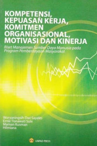 KOMPETENSI, KEPUASAN KERJA, KOMITMEN ORGANISASIONAL, MOTIVASI DAN KINERJA