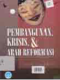 Image of PEMBANGUNAN, KRISIS, DAN ARAH REFORMASI