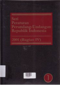 Image of SERI PERATURAN PERUNDANG-UNDANGAN REPUBLIK INDONESIA 2001 (BAGIAN IV)