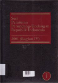 SERI PERATURAN PERUNDANG-UNDANGAN REPUBLIK INDONESIA 2001 (BAGIAN IV)