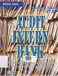 Image of AUDIT INTERN BANK; SUATU PENELAAHAN SERTA PETUNJUK PELAKSANAANNYA