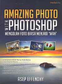 AMAZING PHOTO WITH PHOTOSHOP; Mengolah Foto Biasa menjadi 'WAH'