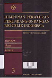 HIMPUNAN PERATURAN PERUNDANG-UNDANGAN REPUBLIK INDONESIA MENURUT SISTEM ENGELBRECHT; Pedoman, Topik, Indeks