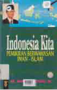 Image of INDONESIA KITA; PEMIKIRAN BERWAWASAN IMAN-ISLAM