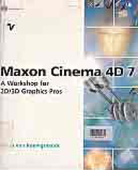 Image of MAXON CINEMA 4D 7; A WORKSHOP FOR 2D/3D GRAPHICS PROS