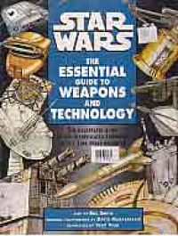 STAR WARS; THE ESSENTIAL GUIDE TO WEAPONS AND TECHNOLOGY