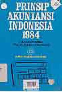 Image of PRINSIP AKUNTANSI INDONESIA 1984; Dilengkapi dengan Pernyataan dan Interpretasi