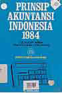 PRINSIP AKUNTANSI INDONESIA 1984; Dilengkapi dengan Pernyataan dan Interpretasi