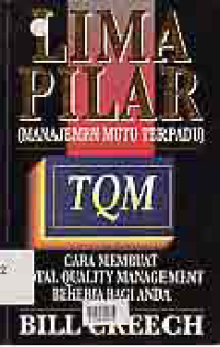 LIMA PILAR (MANAJEMEN MUTU TERPADU) CARA MEMBUAT TOTAL QUALLITY MANAGEMENT BAGI ANDA