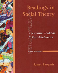 READINGS IN SOCIAL THEORY; The Classic Tradition to Post-Modernism