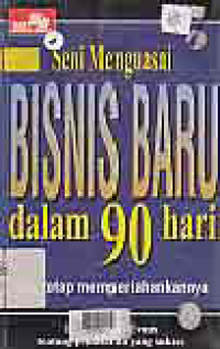 Image of SENI MENGUASAI BISNIS BARU DALAM 90 HARI DAN TETAP MEMPERTAHANKANNYA