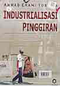 Image of INDUSTRIALISASI PINGGIRAN