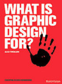 WHAT IS GRAPHIC DESIGN FOR?