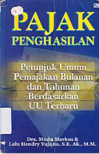 PAJAK PENGHASILAN: Petunjuk Umum Pemajakan Bulanan dan Tahunan Berdasarkan UU Terbaru