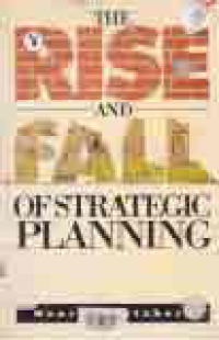 THE RISE AND FALL OF STRATEGIC PLANNING