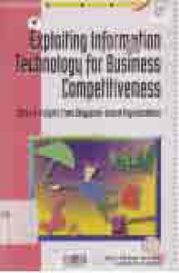 Image of EXPLOITING INFORMATION TECHNOLOGY FOR BUSINESS COMPETITIVENESS; CASES AND INSIGHT FROM SINGAPORE BASED ORGANIZATIONS
