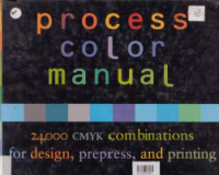 PROCESS COLOR MANUAL; 24.000 CMYK COMBINATIONS FOR DESIGN, PREPRESS AND PRINTING