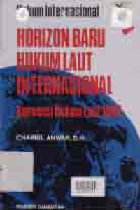 Image of HORIZON BARU HUKUM LAUT INTERNASIONAL; KONVENSI HUKUM LAUT 1982