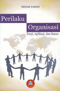 Image of PERILAKU ORGANISASI : Teori, Aplikasi, dan Kasus