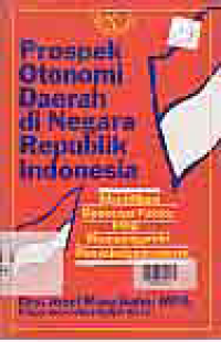 PROSPEK OTONOMI DAERAH DI NEGARA REPUBLIK INDONESIA