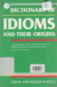 DICTIONARY OF IDIOMS AND THEIR ORIGINS