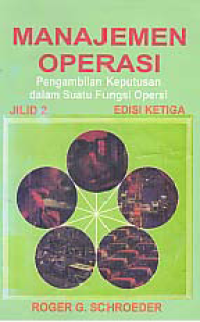 Image of MANAJEMEN OPERASI; Pengambilan Keputusan Dalam Suatu Fungsi Operasi (Jilid 2)