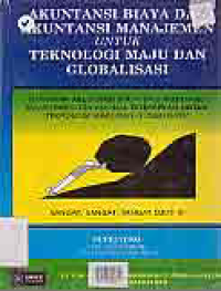Image of AKUNTANSI BIAYA DAN AKUNTANSI MANAJEMEN UNTUK TEKNOLOGI MAJU DAN GLOBALISASI