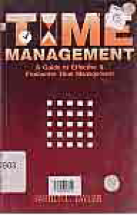 TIME MANAGEMENT A GUIDE TO EFFECTIVE AND PRODUCTIVE TIME MANAGEMENT