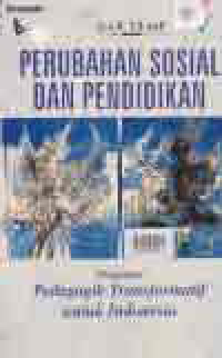 PERUBAHAN SOSIAL DAN PENDIDIKAN; PENGANTAR PEDAGOGIK TRANSFORMATIF UNTUK INDONESIA