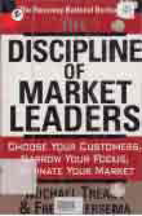Image of THE DISCIPLINE OF MARKET LEADERS; CHOOSE YOUR CUSTOMERS, NARROW YOUR FOCUS, DOMINATE YOUR MARKET