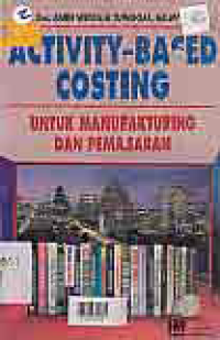 Image of ACTIVITY-BASED COSTING UNTUK MANUFAKTURING DAN PEMASARAN