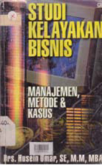 Image of STUDI KELAYAKAN BISNIS; Manajemen, Metode dan Kasus