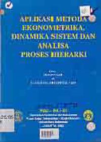 APLIKASI METODA EKONOMETRIKA, DINAMIKA SISTEM DAM ANALISA PROSES HIERARKI