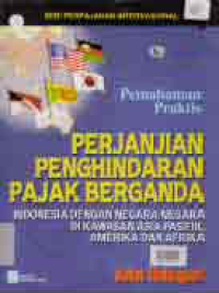 Image of PEMAHAMAN PRAKTIS PERJANJIAN PENGHINDARAN PAJAK BERGANDA INDONESIA DENGAN NEGARA DI KAWASAN ASIA PASIFIK