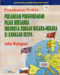Image of PEMAHAMAN PRAKTIS PERJANJIAN PENGHINDARAN PAJAK BERGANDA INDONESIA DENGAN NEGARA-NEGARA DI KAWASAN EROPA