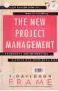 THE NEW PROJECT MANAGEMENT; TOOLS FOR AN AGE OF RAPID CHANGE, CORPORATE REENGINEERING & OTHER BUSINESS REALITY